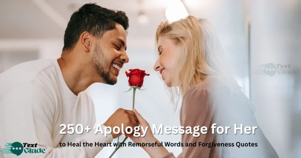 250+ Apology Message for Her to Heal the Heart with Remorseful Words and Forgiveness Quotes
