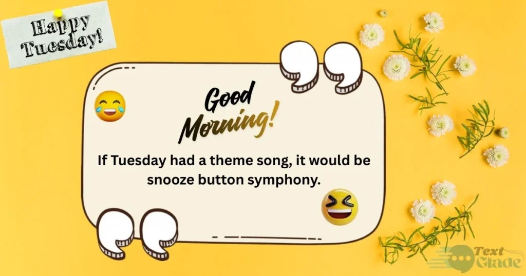 150+ Beautiful Tuesday Blessings Quotes, Wishes, Greetings, Images and Messages to Share 8 Funny Tuesday Morning Greetings