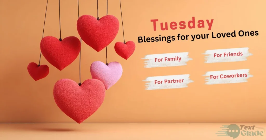 150+ Beautiful Tuesday Blessings Quotes, Wishes, Greetings, Images and Messages to Share 7 Blessings for Family, Friends, Partner and Coworker